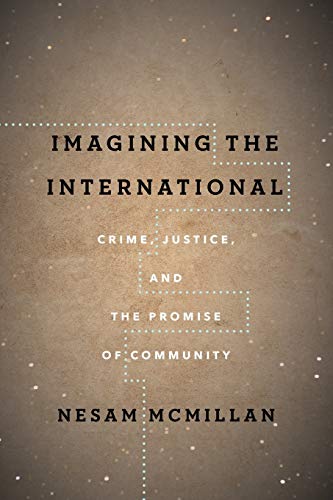 Imagining the International Crime, Justice, and the Promise of Community [Paperback]