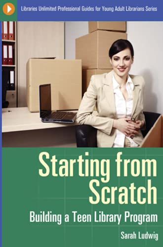 Starting from Scratch Building a Teen Library Program [Paperback]