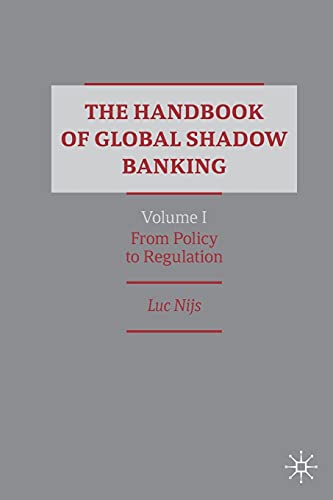 The Handbook of Global Shadow Banking, Volume I From Policy to Regulation [Paperback]