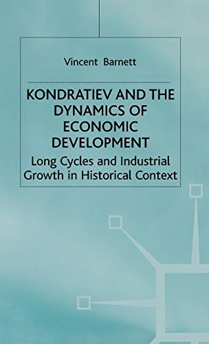Kondratiev and the Dynamics of Economic Development: Long Cycles and Industrial  [Hardcover]