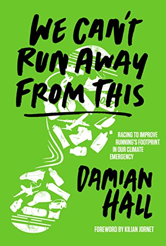 We Can't Run Away From This Racing to improve runnings footprint in our climat [Paperback]