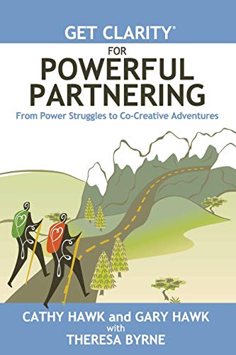 Get Clarity for Powerful Partnering  From Power Struggles to Co-Creative Advent [Paperback]