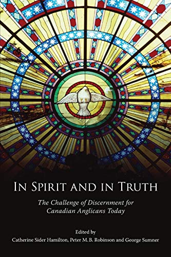 In Spirit and in Truth  The Challenge of Discernment for Canadian Anglicans Tod [Paperback]