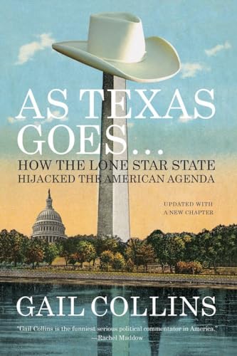 As Texas Goes... How the Lone Star State Hijacked the American Agenda [Paperback]