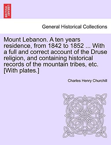 Mount Lebanon a Ten Years Residence, from 1842 to 1852 with a Full and Correct A [Paperback]