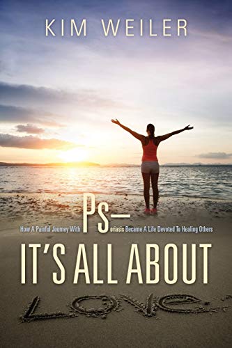 PS - It's All about Love  How a Painful Journey with Psoriasis Became a Life De [Paperback]