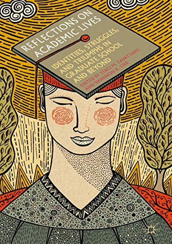 Reflections on Academic Lives Identities, Struggles, and Triumphs in Graduate S [Hardcover]