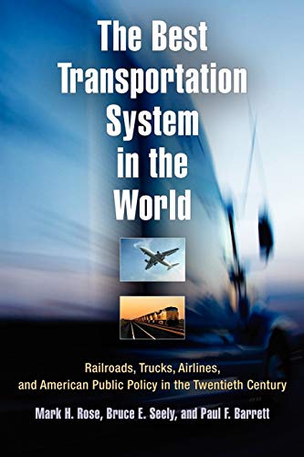 The Best Transportation System in the World Railroads, Trucks, Airlines, and Am [Paperback]