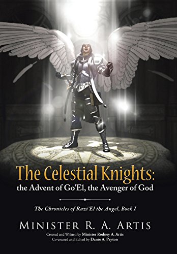 The Celestial Knights The Advent Of Go'el, The Avenger Of God The Chronicles O [Hardcover]