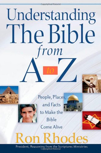 Understanding The Bible From A To Z People, Places, And Facts To Make The Bible [Paperback]