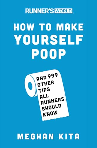 Runner's World How to Make Yourself Poop And 999 Other Tips All Runners Should  [Paperback]