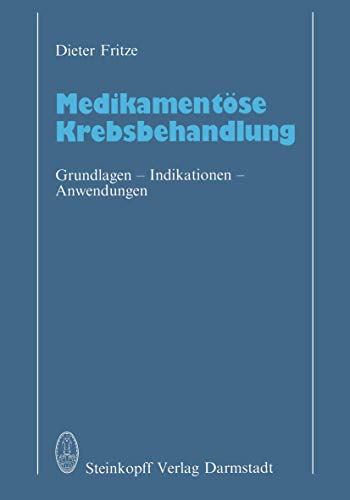 Medikamentse Krebsbehandlung Grundlagen  Indikationen  Anwendungen [Paperback]