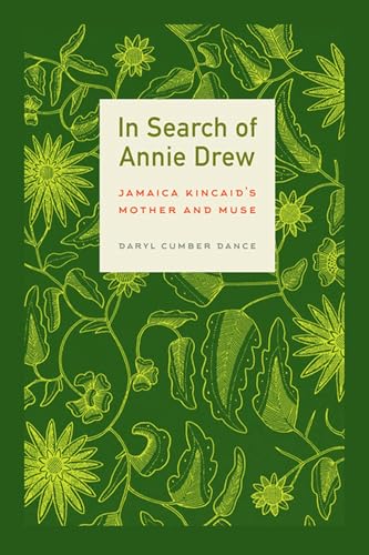 In Search Of Annie Drew Jamaica Kincaid's Mother And Muse [Paperback]