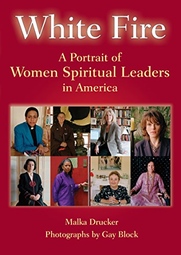 White Fire A Portrait Of Women Spiritual Leaders In America [Hardcover]
