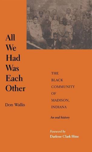 All We Had Was Each Other The Black Community of Madison, Indiana [Hardcover]