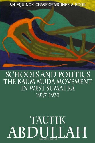 Schools and Politics  The Kaum Muda Movement in West Sumatra, 1927-1933 [Paperback]