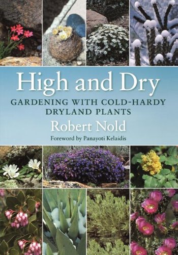 High And Dry Gardening With Cold-Hardy Dryland Plants [Paperback]