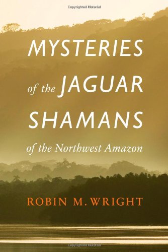 Mysteries Of The Jaguar Shamans Of The Northwest Amazon [Hardcover]