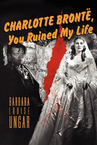 Charlotte Bronte, You Ruined My Life [Paperback]