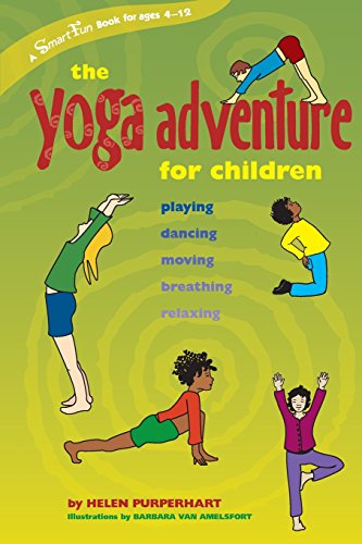 The Yoga Adventure for Children Playing, Dancing, Moving, Breathing, Relaxing [Paperback]
