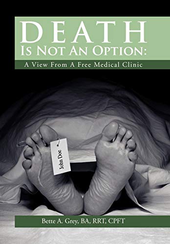 Death Is Not An Option A View From A Free Medical Clinic [Hardcover]