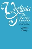 Virginia The New Dominion, A History From 1607 To The Present [Paperback]