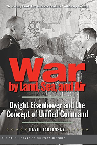 War by Land, Sea, and Air Dwight Eisenhower and the Concept of Unified Command [Paperback]