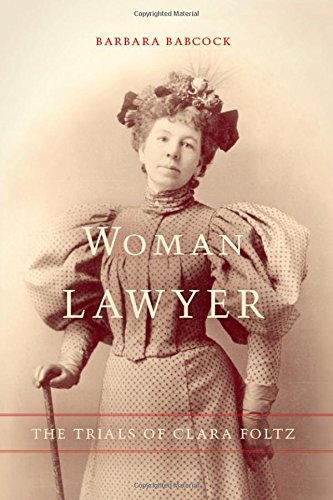 Woman Lawyer The Trials of Clara Foltz [Hardcover]