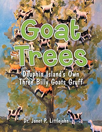 Goat Trees  Dauphin Island's Own Three Billy Goats Gruff [Paperback]