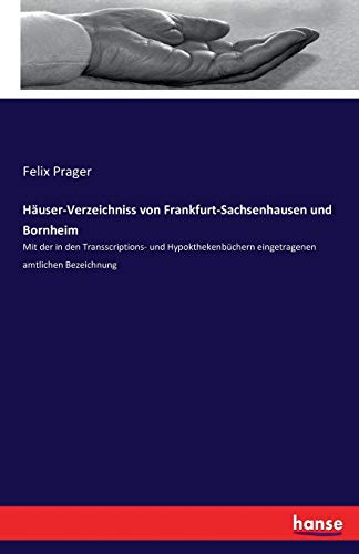 Hauser-Verzeichniss Von Frankfurt-Sachsenhausen Und Bornheim (german Edition) [Paperback]