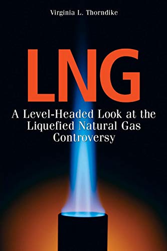 LNG A Level-Headed Look at the Liquefied Natural Gas Controversy [Paperback]