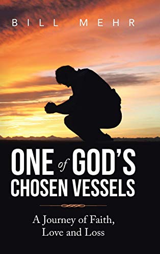 One of God's Chosen Vessels  A Journey of Faith, Love and Loss [Hardcover]
