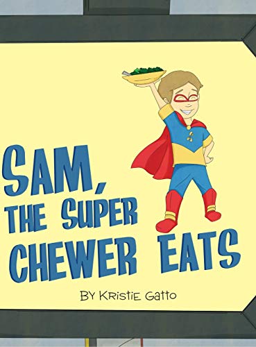 Sam, The Super Chewer Eats [Hardcover]