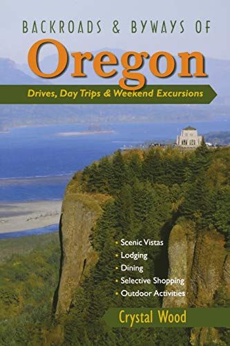 Backroads &amp Byways of Oregon Drives, Day Trips &amp Weekend Excursions [Paperback]