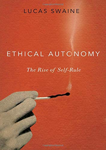 Ethical Autonomy: The Rise of Self-Rule [Hardcover]