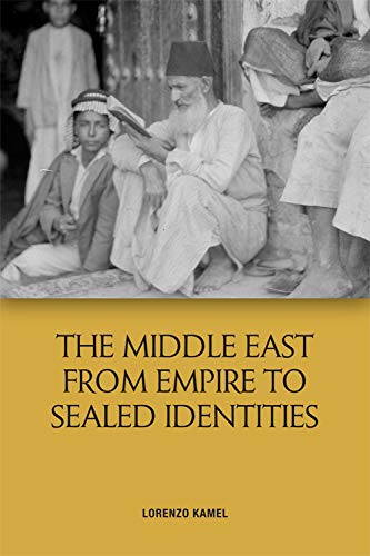 The Middle East from Empire to Sealed Identities [Hardcover]