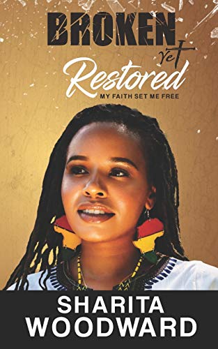 Broken yet Restored  My Faith Set Me Free [Paperback]