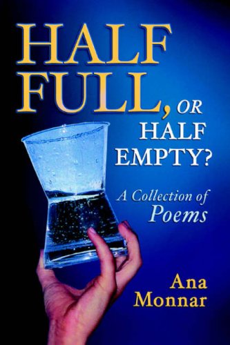 Half Full, or Half Empty  A Collection of Poems [Unknown]