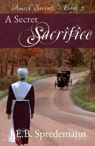Secret Sacrifice (Amish Secrets - Book 5) [Paperback]