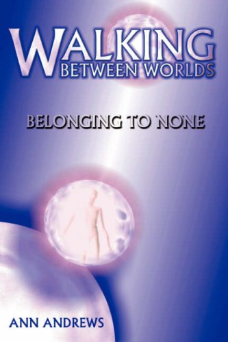 Walking Between Worlds Belonging To None [Paperback]