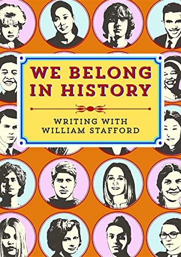 We Belong in History Writing with William Stafford [Paperback]