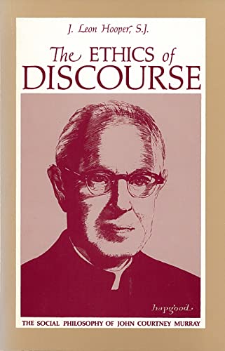 The Ethics Of Discourse The Social Philosophy Of John Courtney Murray [Paperback]
