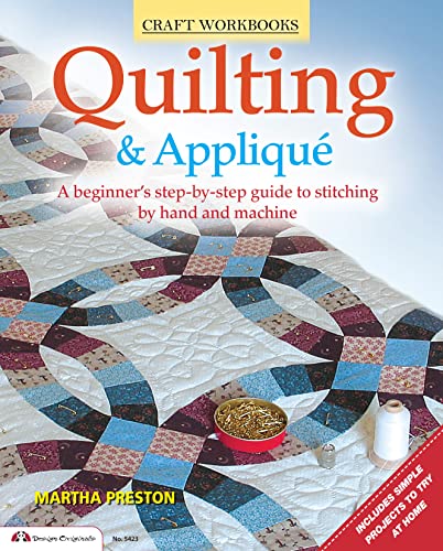 Quilting &amp Applique A beginner's step-by-step guide to stitching by hand an [Paperback]