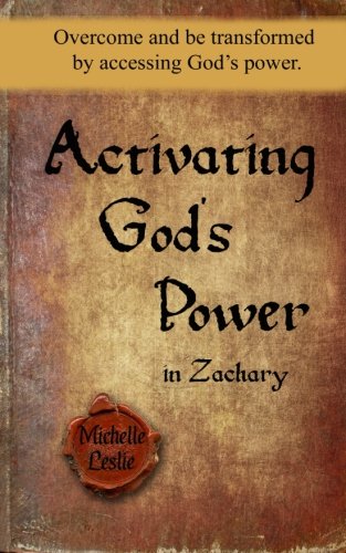 Activating God's Power In Zachary Overcome And Be Transformed By Accessing God' [Paperback]