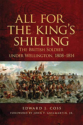 All For The King's Shilling The British Soldier Under Wellington, 18081814 (ca [Paperback]