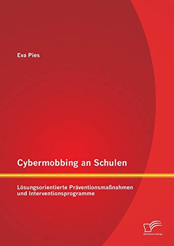 Cybermobbing An Schulen Lsungsorientierte Prventionsmanahmen Und Interventio [Paperback]