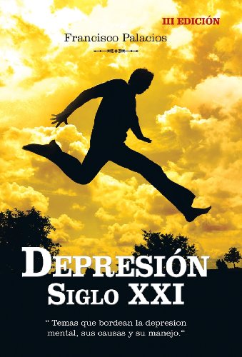 Depresion Siglo Xxi   Temas Que Bordean La Depresion Mental, Sus Causas Y Su Ma [Hardcover]