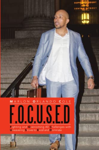 F.O.C.U.S.E.D Fighting And Overcoming All Challenges With Unwavering Strives To [Paperback]
