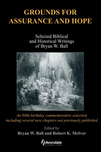 Grounds For Assurance And Hope Selected Biblical And Historical Writings Of Bry [Paperback]