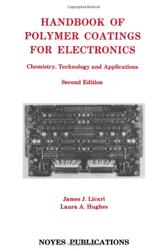 Handbook of Polymer Coatings for Electronics: Chemistry, Technology and Applicat [Hardcover]
